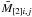 \hbox{${\bar M_{[2]i,j} }$}
