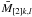 \hbox{${\bar M_{[2]k,l} }$}