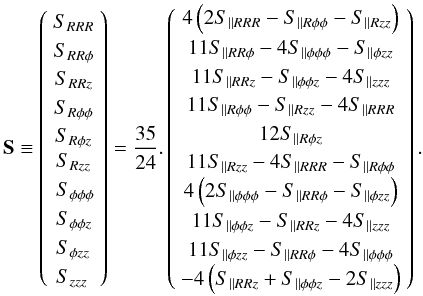 \appendix \setcounter{section}{1} \begin{equation} {{\bf S}} \equiv \left( {\begin{array}{*{20}c} {S_{RRR} } \\ {S_{RR\phi } } \\ {S_{RRz} } \\ {S_{R\phi \phi } } \\ {S_{R\phi z} } \\ \begin{gathered} S_{Rzz} \hfill \\ \end{gathered} \\ \end{array} } \right) = \frac{{35}} {{24}}.\left( {\begin{array}{*{20}c} {4\left( {2S_{\parallel RRR} - S_{\parallel R\phi \phi } - S_{\parallel Rzz} } \right)} \\ {11S_{\parallel RR\phi } - 4S_{\parallel \phi \phi \phi } - S_{\parallel \phi zz} } \\ {11S_{\parallel RRz} - S_{\parallel \phi \phi z} - 4S_{\parallel zzz} } \\ {11S_{\parallel R\phi \phi } - S_{\parallel Rzz} - 4S_{\parallel RRR} } \\ \end{array} } \right). \label{EQA07} \end{equation}