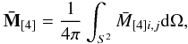 \appendix \setcounter{section}{1} \begin{equation} {{\bf{\bar M}}_{\left[ 4 \right]}} = \frac{1}{{4\pi }}\int_{S^2 }^{} {\bar M_{\left[ 4 \right]i,j} {\rm d}\Omega },\label{EQA08} \end{equation}