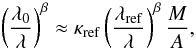 \appendix \setcounter{section}{1} \begin{displaymath} \left(\frac{\lambda_0}{\lambda}\right)^\beta\approx\kappa_{\mathrm{ref}}\left(\frac{\lambda_{\mathrm{ref}}}{\lambda}\right)^\beta\frac{M}{A}, \end{displaymath}