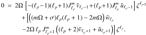 \appendix \setcounter{section}{2} \begin{eqnarray} \label{App2_Eq_Rotcentlm} 0 &=& 2 \Omega \, \left[ - (\ell_{p}\!-\!1) (\ell_{p}\!+\!1) J_{\ell_{p}}^{m} \,\tilde{v}_{\ell_{p}-1}\! +\! (\ell_{p}\!+\!1) J_{\ell_{p}}^{m} \, \tilde{u}_{\ell_{p}-1} \right] \zeta^{\ell_{p\!-\!2}} \nonumber \\ &&\quad + \left[ \left( (m \Omega + \sigma) \ell_{p}(\ell_{p}+1)-2 m \Omega \right) \tilde{w}_{\ell_{p}} \right. \nonumber \\ &&\left. \quad - 2 \Omega \, \ell_{p}\, J_{\ell_{p}+1}^{m} \left( (\ell_{p}+2) \tilde{v}_{\ell_{p}+1} + \tilde{u}_{\ell_{p}+1} \right) \right] \zeta^{\ell_{p}} . \end{eqnarray}
