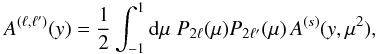 \appendix \setcounter{section}{1} \begin{equation} A^{(\ell,\ell')}(y) = \frac{1}{2} \int_{-1}^1 \dd\mu \; P_{2\ell}(\mu) P_{2\ell'}(\mu) \, A^{(s)}(y,\mu^2) , \label{A-ell-ell-def} \end{equation}