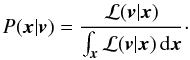 \begin{equation} P(\vec{x} | \vec{v}) = \frac{\mathcal{L}(\vec{v} | \vec{x})}{\int_{\vec{x}} \mathcal{L}(\vec{v} | \vec{x})\,{\rm d}\vec{x}} \cdot \label{eq:bayes} \end{equation}