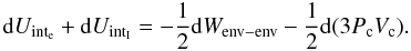 \appendix \setcounter{section}{2} \begin{equation} {\rm d}U_{\rm int_{\rm e}} + {\rm d}U_{\rm int_I} = -\frac{1}{2} {\rm d} W_{\rm env-env} - \frac{1}{2} {\rm d} (3P_{\rm c}V_{\rm c}) . \end{equation}