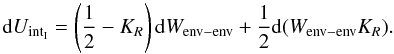 \appendix \setcounter{section}{2} \begin{equation} {\rm d}U_{\rm int_I}=\left(\frac{1}{2}-K_R\right) {\rm d} W_{\rm env-env}+\frac{1}{2}{\rm d} (W_{\rm env-env}K_R) . \end{equation}