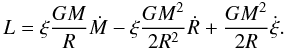 \begin{equation} L = \xi\frac{GM}{R}\dot{M}-\xi\frac{GM^2}{2R^2}\dot{R}+\frac{GM^2}{2R}\dot{\xi}. \end{equation}