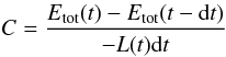 \begin{equation} C = \frac{E_{\mathrm{tot}}(t)-E_{\mathrm{tot}}(t-{\rm d}t)}{-L(t){\rm d}t} \end{equation}