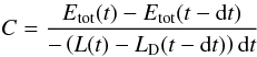 \begin{equation} C = \frac{E_{\mathrm{tot}}(t)-E_{\mathrm{tot}}(t-{\rm d}t)}{-\left(L(t)-L_{\rm D}(t-{\rm d}t)\right){\rm d}t} \end{equation}