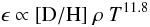 \begin{equation} \label{equ:stahler} \epsilon \propto {\rm [D/H]} \ \rho \ T^{11.8} \end{equation}