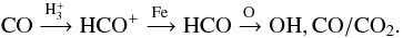 \begin{equation} \label{cotooh} \tx{CO\xr{H_3^+}HCO^+\xr{Fe}HCO\xr{O}OH,CO/CO_2}. \end{equation}