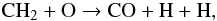 \begin{equation} \tx{CH_2+O\to CO+H+H}, \end{equation}