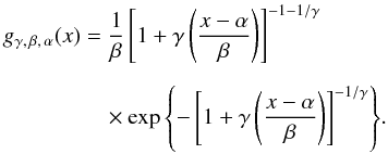 Mathematical equation: \begin{eqnarray} \label{eq:GEV_pdf} g_{\gamma,\,\beta,\,\alpha}(x) && = \frac{1}{\beta}\left[1+\gamma \left(\frac{x-\alpha}{\beta}\right)\right]^{-1-1/\gamma} \nonumber\\[2mm] & \quad \times\exp{\left\lbrace -\left[1+\gamma \left(\frac{x-\alpha}{\beta}\right)\right]^{-1/\gamma}\right\rbrace}. \end{eqnarray}