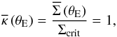 Mathematical equation: \begin{equation} \overline\kappa\left(\theta_{\rm E}\right) = \frac{\overline\Sigma\left(\theta_{\rm E}\right)} {\Sigma_{\rm crit}}=1, \end{equation}