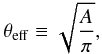 Mathematical equation: \begin{equation} \theta_{\rm eff}\equiv\sqrt{\frac{A}{\pi}}, \end{equation}