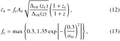 Mathematical equation: \begin{eqnarray} \label{eq:ce} \bar{c}_{\mathrm{e}} &&= f_{\rm c} A_{\rm e} \sqrt{\frac{\Delta_{\mathrm{vir}}\left(z_{\rm c}\right)} {\Delta_{\mathrm{vir}}(z)}} \left( \frac{1 + z_{\rm c}}{1 + z} \right), \\[1.5mm] \label{eq:fc} f_{\rm c} &&= \max \left\{0.3, 1.35 \exp \left[ - \left(\frac{0.3}{a_{\mathrm{sc}}} \right)^2 \right] \right\}, \end{eqnarray}