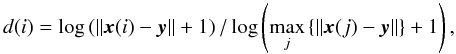 \begin{equation} d(i) = \log\left(\left\|\vec{x}(i)-\vec{y}\right\|+1\right)/ \log\left(\max_j\left\{\left\|\vec{x}(j)-\vec{y}\right\|\right\}+1\right), \end{equation}