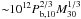 \hbox{${\sim}10^{12} P_{\rm b,10}^{2/3} M_{30}^{1/3}$}