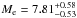 \hbox{$M_{\rm e}=7.81^{+0.58}_{-0.53}$}