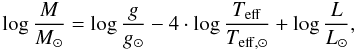 \begin{equation} \log{\frac{M}{M_{\sun}}}=\log{\frac{g}{g_{\sun}}}-4\cdot \log{\frac{T_{\rm eff}}{T_{\rm eff,\sun}}}+\log{\frac{L}{L_{\sun}}}, \label{eq_mass1} \end{equation}