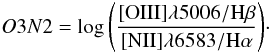 \begin{equation} O3N2 = \log{\left(\rm{\frac{[OIII]\lambda5006/H\beta}{[NII]\lambda6583/H\alpha}}\right)}\cdot \end{equation}