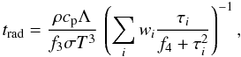 \appendix \setcounter{section}{1} \begin{equation} t_\mathrm{rad} = \frac{\rho\cp\lmix}{f_3\sigma T^3} \, \left( \sum_{i} w_i\frac{\tau_{ i}}{f_4 + \tau_{ i}^2}\right)^{-1}, \label{e:tauradbin} \end{equation}