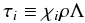 \appendix \setcounter{section}{1} \begin{equation} \tau_{ i}\equiv\chi_{ i}\rho\lmix \end{equation}