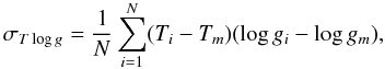 \appendix \setcounter{section}{1} \begin{equation} \sigma_{T\log g} = {1\over N}\sum_{i=1}^N (T_i-T_m)(\log g_i-\log g_m), \end{equation}