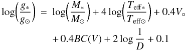 \begin{eqnarray} \label{logtri} \log\biggl({g_\ast\over g_\odot}\biggr) &= & \log\biggl({M_\ast\over M_\odot}\biggr) + 4\log\biggl({T_{\rm eff\ast}\over T_{\rm eff\odot}}\biggr)+ 0.4V_\circ \nonumber \\ && + \, 0.4BC(V) + 2\log {1\over D} + 0.1 \end{eqnarray}