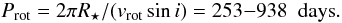 Mathematical equation: $$ P_{\mathrm{rot}} = 2 \pi R_{\star}/ (v_{\mathrm{rot}} \sin i) = 253{-}938~{\rm~days}. $$