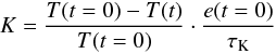 \begin{equation} K = \frac{T(t=0)-T(t)}{T(t=0)} \cdot \frac{e(t=0)}{\tauK} \end{equation}