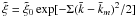 \hbox{$\tilde\xi=\tilde\xi_{0}\exp[-\Sigma(\bar k-\bar k_{m})^{2}/2]$}