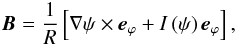 \begin{eqnarray} {{\vec B}} = \frac{1}{R}\left[ {\nabla \psi \times {{{\vec e}}_\varphi} + I\left( \psi \right){{{\vec e}}_\varphi }} \right], \end{eqnarray}