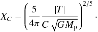 \begin{equation} X_C = \left(\frac{5}{4\pi}\frac{|T|}{C \sqrt{G M_{\rm p}} }\right)^{2/5} \cdot \label{eq:XC} \end{equation}