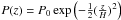 \hbox{$P(z) = P_0 \exp \left(-\frac{1}{2} (\frac{z}{H})^2 \right)$}