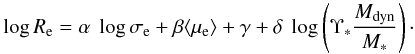 \begin{equation} \log R_{\rm e}= \alpha ~ \log \sigma_{\rm e} + \beta \langle\mu_{\rm e}\rangle + \gamma + \delta ~ \log \left( \Upsilon_*\frac{M_{\rm dyn}}{M_*}\right )\cdot \end{equation}
