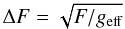 \appendix \setcounter{section}{1} \begin{equation} \Delta F=\sqrt{F/g_{\rm eff}} \end{equation}