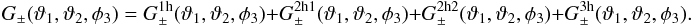 \begin{equation} \label{eq:gpm} G_\pm(\vartheta_1,\vartheta_2,\phi_3)= G_\pm^{\rm 1h}(\vartheta_1,\vartheta_2,\phi_3) + G_\pm^{\rm 2h1}(\vartheta_1,\vartheta_2,\phi_3)+ G_\pm^{\rm 2h2}(\vartheta_1,\vartheta_2,\phi_3) + G_\pm^{\rm 3h}(\vartheta_1,\vartheta_2,\phi_3). \end{equation}