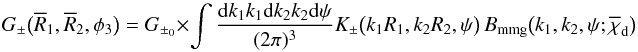\appendix \setcounter{section}{1} \begin{equation} G_\pm\big(\overline{R}_1,\overline{R}_2,\phi_3\big)= G_{\pm_0}\times \int\frac{\d k_1k_1\d k_2 k_2\d\psi}{(2\pi)^3} K_\pm\big(k_1R_1,k_2R_2,\psi\big) \,B_{\rm mmg}\big(k_1,k_2,\psi;\overline{\chi}_{\rm d}\big) \end{equation}