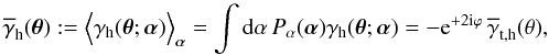\begin{equation} \label{eq:tanhalo} \overline{\gamma}_{\rm h}(\vec{\theta}):= \Ave{\gamma_{\rm h}(\vec{\theta};\vec{\alpha})}_{\vec{\alpha}}= \int\d\alpha\,P_\alpha(\vec{\alpha}) \gamma_{\rm h}(\vec{\theta};\vec{\alpha})= -\e^{+2\i\varphi}\,\overline{\gamma}_{\rm t,h}(\theta), \end{equation}