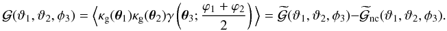 \begin{equation} {\cal G}(\vartheta_1,\vartheta_2,\phi_3)= \Ave{\kappa_{\rm g}(\vec{\theta}_1)\kappa_{\rm g}(\vec{\theta}_2) \gamma\left(\vec{\theta}_3;\frac{\varphi_1+\varphi_2}{2}\right)} = \wtilde{\cal G}(\vartheta_1,\vartheta_2,\phi_3)- \widetilde{\cal G}_{\rm nc}(\vartheta_1,\vartheta_2,\phi_3). \end{equation}