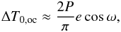 \begin{eqnarray} \Delta T_{0,{\rm oc}} \approx \frac{2P}{\pi} e \cos\omega, \label{DeltaToc} \end{eqnarray}