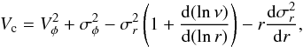 \begin{equation} V_{\rm c} = V^2_\phi + \sigma^2_\phi - \sigma^2_r \left(1+\frac{{\rm d}({\rm ln}\,\nu)}{{\rm d}({\rm ln}\, r) }\right) - r\frac{ {\rm d}\sigma^2_r}{{\rm d}r}, \end{equation}