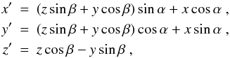 \appendix \setcounter{section}{1} \begin{eqnarray} \label{e2} x' &=& (z \sin \beta + y \cos \beta) \sin \alpha + x \cos \alpha ~, \nonumber \\ y' &=& (z \sin \beta + y \cos \beta) \cos \alpha + x \sin \alpha ~, \\ z' &=& z \cos \beta - y \sin \beta ~, \nonumber \end{eqnarray}