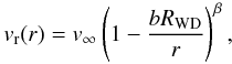 \begin{equation} v_{\rm r}(r) = v_{\infty}\left(1-\frac{bR_{\rm {WD}}}{r} \right)^{\beta}, \label{eqn:betalaw} \end{equation}