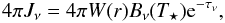 \begin{equation} 4\pi J_{\nu} = 4\pi W(r)B_{\nu}(T_{\star}){\rm e}^{-\tau_{\nu}}, \end{equation}