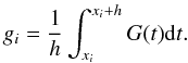 \begin{equation} \label{eq:def_of_g} g_i = \frac{1}{h} \int_{x_i}^{x_i+h} G(t) {\rm d}t. \end{equation}