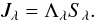 \begin{equation} J_\lambda = \Lambda_\lambda S_\lambda. \label{frmsol} \end{equation}