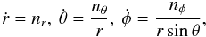 \begin{equation} \dot{r}=n_r,\>\dot{\theta}=\frac{n_\theta}{r},\>\dot{\phi}=\frac{n_\phi}{r \sin\theta}, \end{equation}