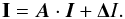 \begin{equation} \label{eq:frml_sln_matrix} \mathbf{I} = {\vec A} \cdot {\vec I} + {\vec \Delta {I}}. \end{equation}